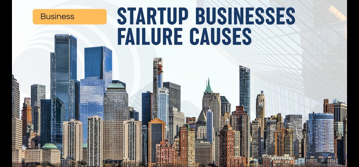 Reasons for the High Failure Rate of Most Startup Businesses